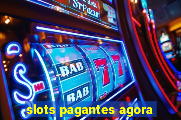 slots pagantes agora